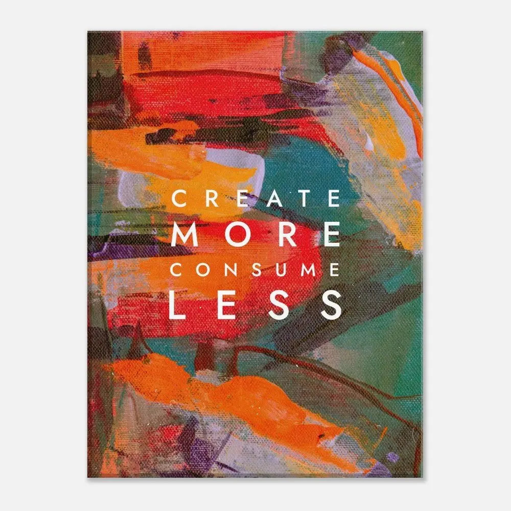 Create More Consume Less Motivational Canvas Wall Art, Inspirational Quote Decor, Thick Frame Wall Art for Home or Office - Hustle and Soul