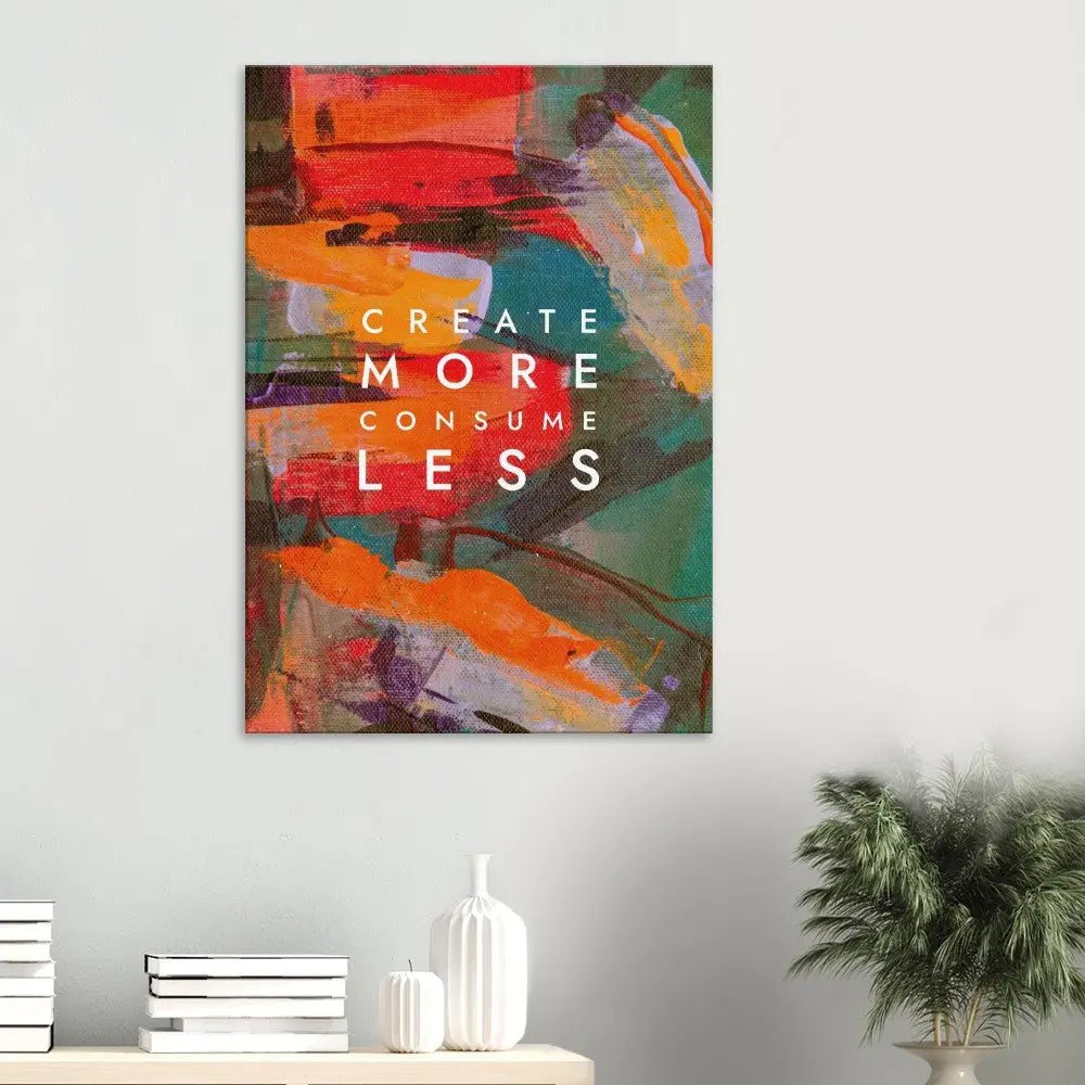 Create More Consume Less Motivational Canvas Wall Art, Inspirational Quote Decor, Thick Frame Wall Art for Home or Office - Hustle and Soul