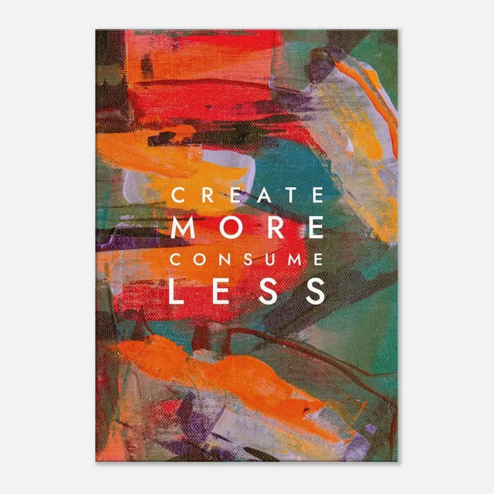Create More Consume Less Motivational Canvas Wall Art, Inspirational Quote Decor, Thick Frame Wall Art for Home or Office - Hustle and Soul