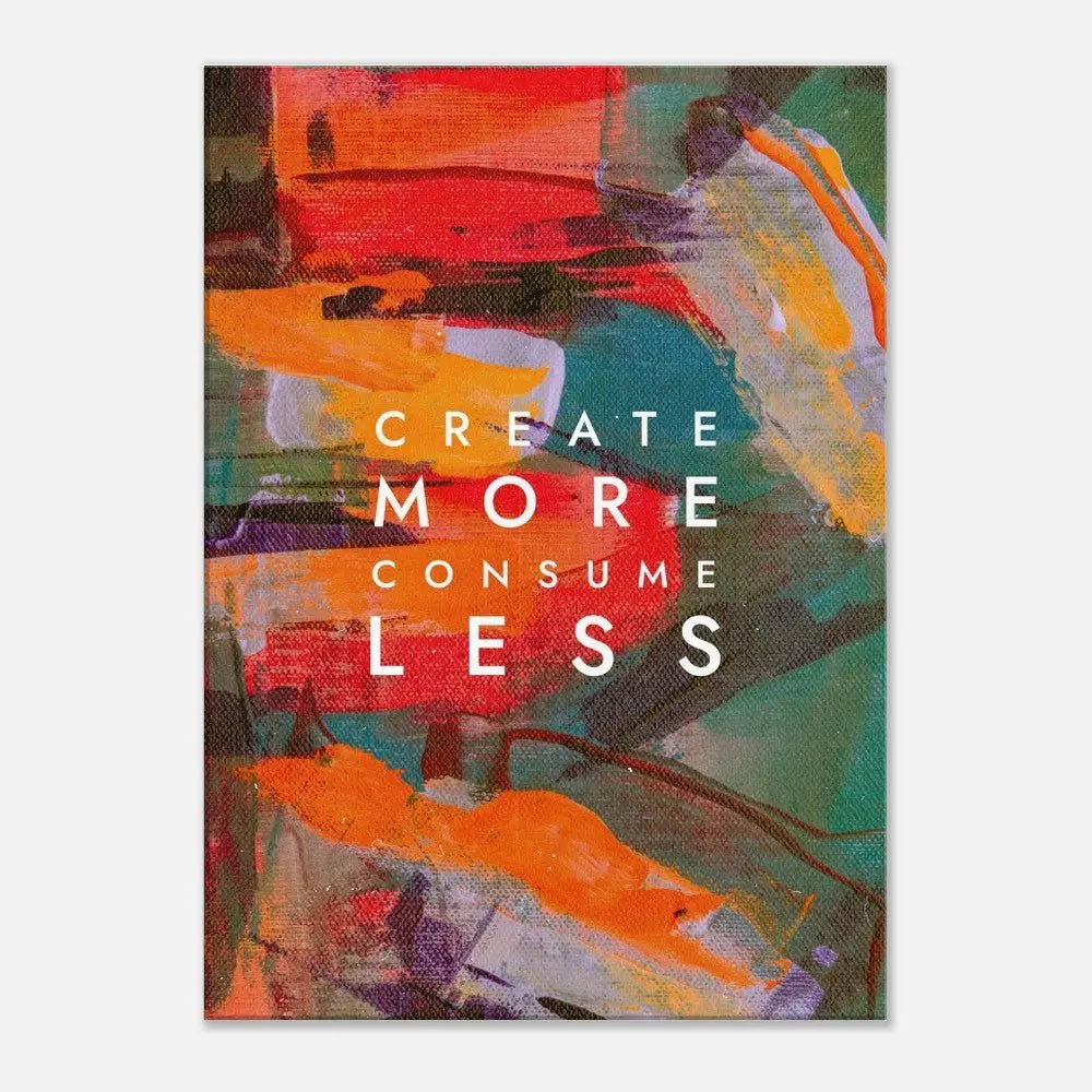 Create More Consume Less Motivational Canvas Wall Art, Inspirational Quote Decor, Thick Frame Wall Art for Home or Office - Hustle and Soul