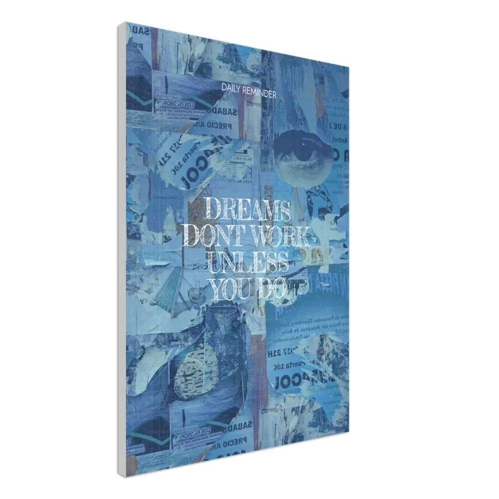 Dreams Don’t Work Unless You Do Motivational Canvas Wall Art, Inspirational Quote, Modern Home or Office Wall Art - Hustle and Soul