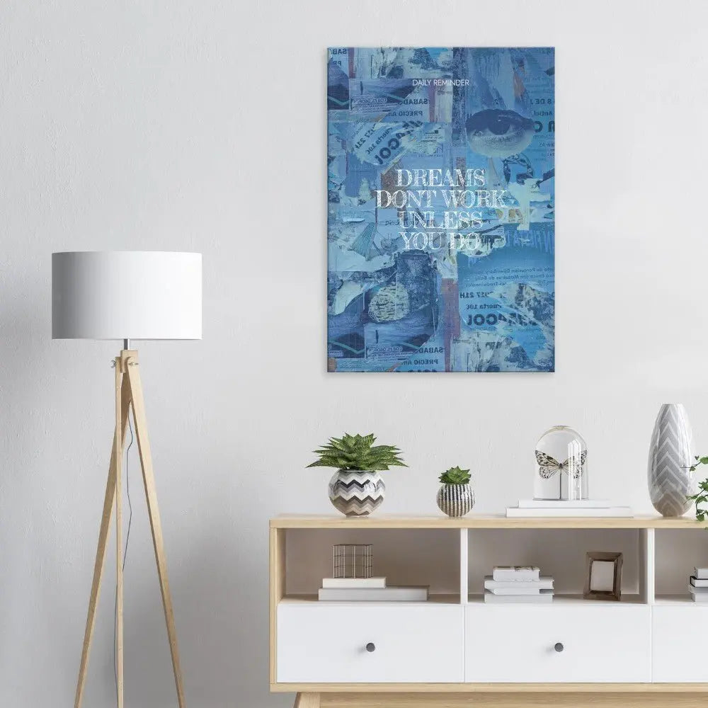 Dreams Don’t Work Unless You Do Motivational Canvas Wall Art, Inspirational Quote, Modern Home or Office Wall Art - Hustle and Soul