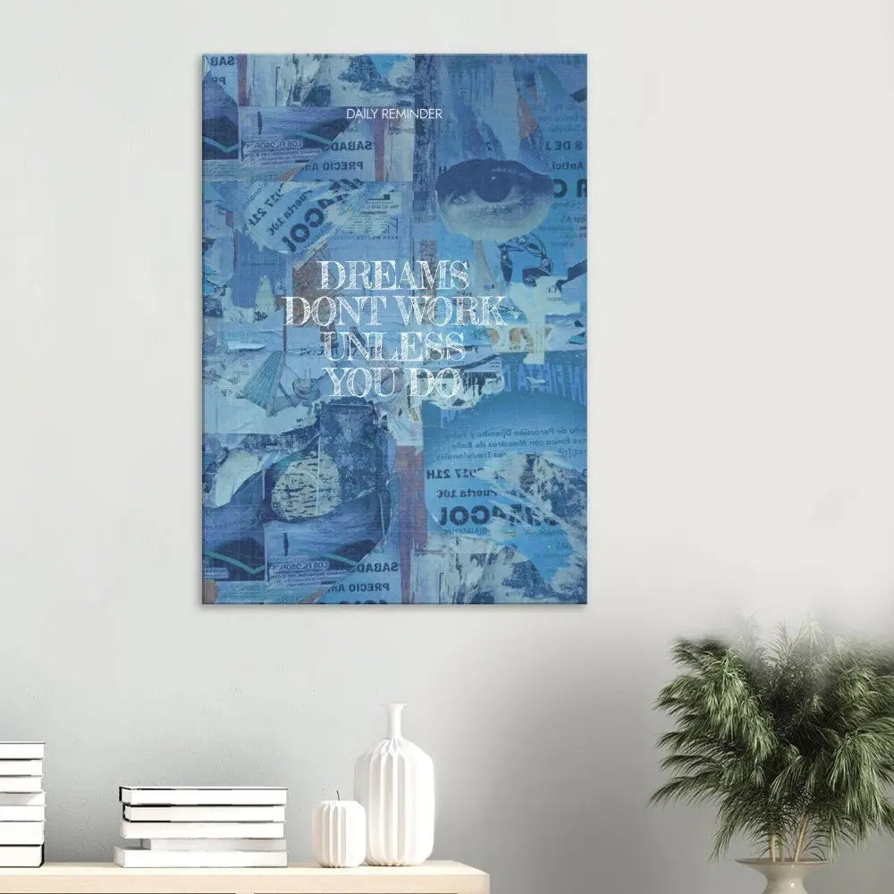 Dreams Don’t Work Unless You Do Motivational Canvas Wall Art, Inspirational Quote, Modern Home or Office Wall Art - Hustle and Soul