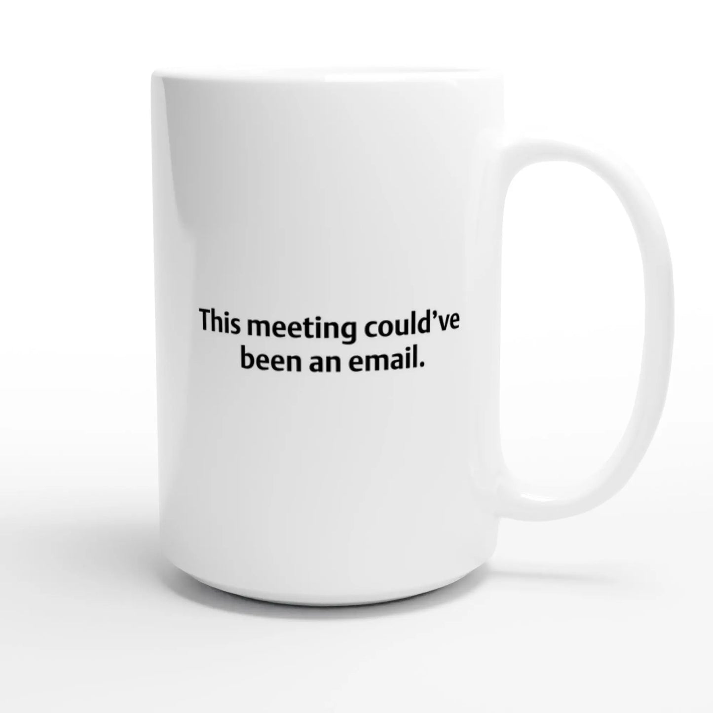 Office Mug – “This meeting could’ve been an email.” – Funny Work Gift for Coworkers, Bosses, Remote Workers, Office Humour Coffee Cup - Hustle and Soul