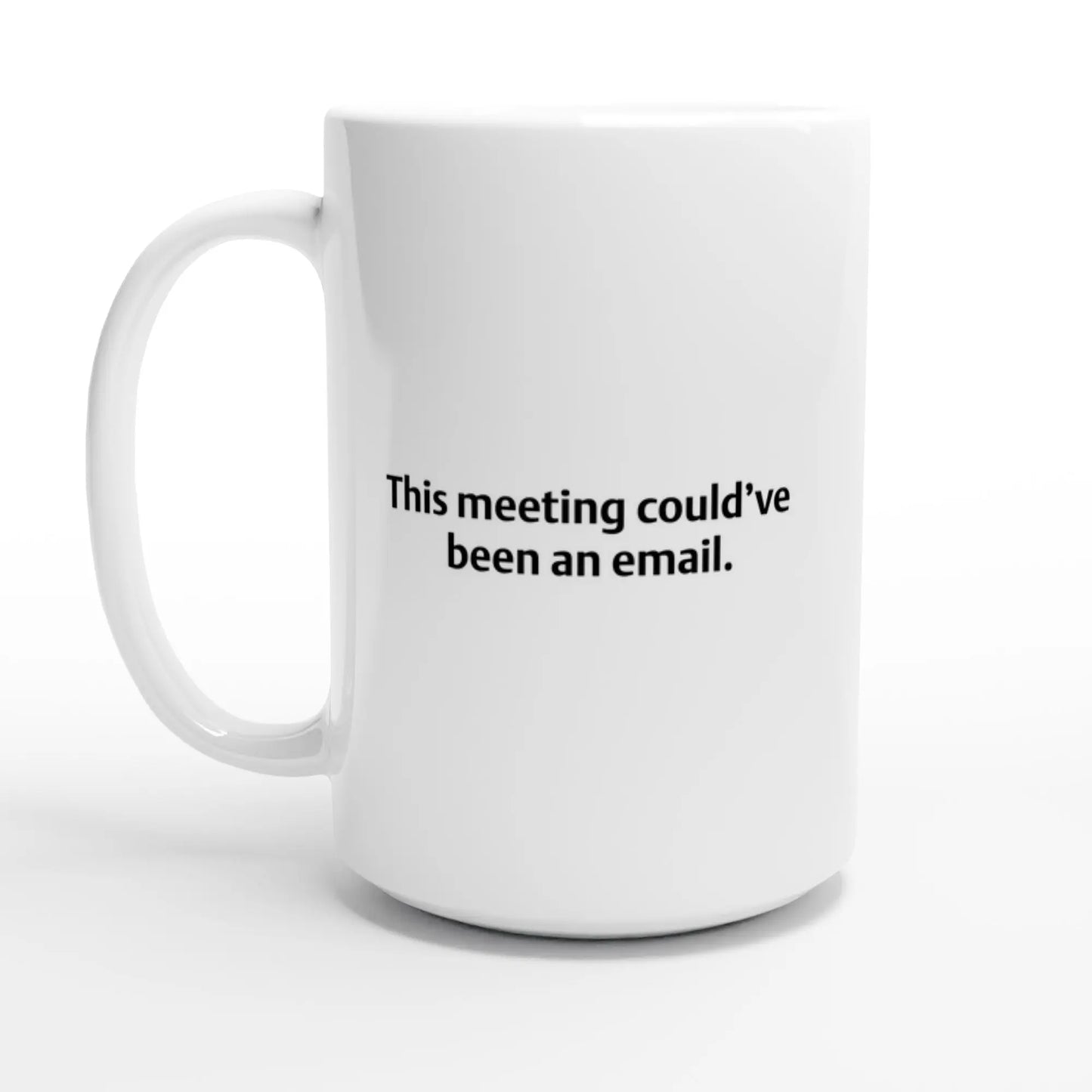 Office Mug – “This meeting could’ve been an email.” – Funny Work Gift for Coworkers, Bosses, Remote Workers, Office Humour Coffee Cup - Hustle and Soul