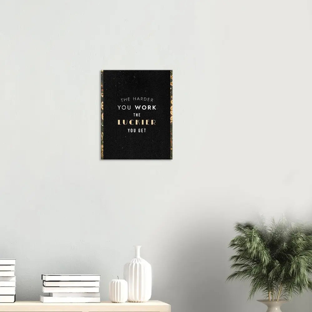 The Harder You Work, The Luckier You Get Motivational Canvas Wall Art, Inspirational Quote Decor, Thick Frame Artwork - Hustle and Soul