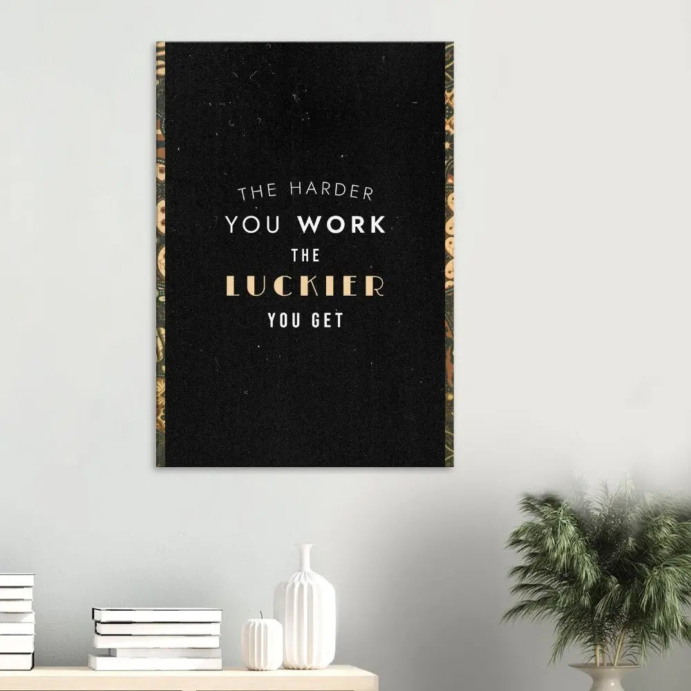 The Harder You Work, The Luckier You Get Motivational Canvas Wall Art, Inspirational Quote Decor, Thick Frame Artwork - Hustle and Soul